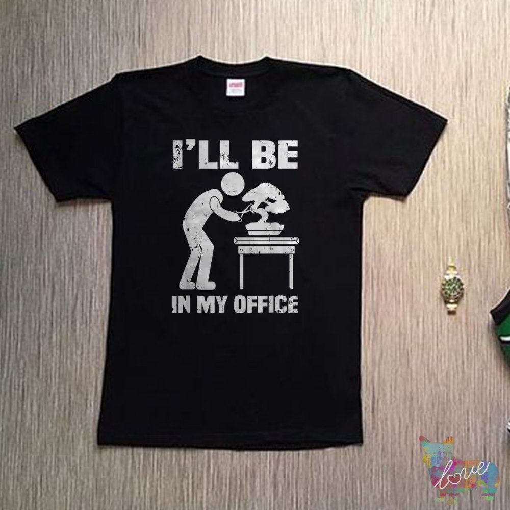 I_ll Be In My Office Funny Garden Bonsai Tree Gardening